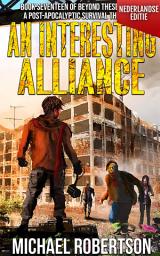 Icon image An Interesting Alliance (Nederlandse editie): A Post-Apocalyptic Survival Thriller