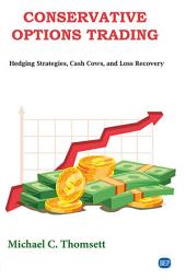 Icon image Conservative Options Trading: Hedging Strategies, Cash Cows, and Loss Recovery