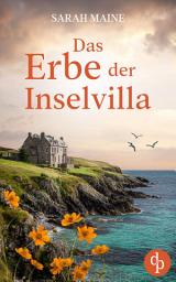 Icon image Das Erbe der Inselvilla: Ein geheimnisvoller Roman an der Küste Schottlands