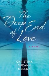 Icon image The Deep End of Love: A Novel