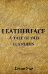 Icon image Leatherface - A Tale of Old Flanders
