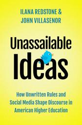 Icon image Unassailable Ideas: How Unwritten Rules and Social Media Shape Discourse in American Higher Education