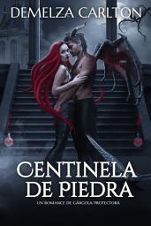 Icon image Centinela de Piedra: Un Romance de Gárgola Protectora
