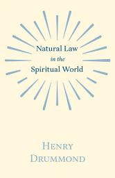 Icon image Natural Law in the Spiritual World: With an Essay on Religion by James Young Simpson