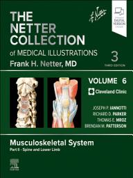Icon image The Netter Collection of Medical Illustrations: Musculoskeletal System, Volume 6, Part II - Spine and Lower Limb E-Book: The Netter Collection of Medical Illustrations: Musculoskeletal System, Volume 6, Part II - Spine and Lower Limb E-Book, Edition 3
