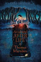 Icon image The Accidental Afterlife of Thomas Marsden