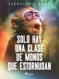 Icon image Solo hay una clase de monos que estornudan