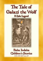 Icon image THE TALE OF GALAZI THE WOLF - a Zulu Legend: Baba Indaba’s Children's Stories - Issue 457