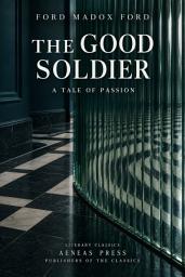 Icon image The Good Soldier: A Tale of Passion