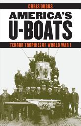 Icon image America's U-Boats: Terror Trophies of World War I