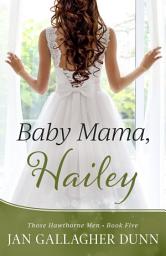 Icon image Baby Mama, Hailey: A Secret Baby Marriage of Convenience Romance