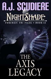 Icon image The Axis Legacy: A Paranormal Medical Suspense: The NightShade Forensic FBI Files - Book 12