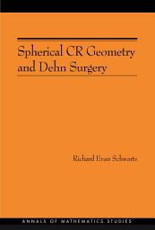 Icon image Spherical CR Geometry and Dehn Surgery