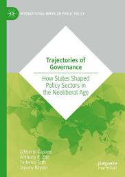 Icon image Trajectories of Governance: How States Shaped Policy Sectors in the Neoliberal Age