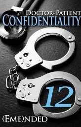 Icon image Doctor-Patient Confidentiality: Volume Twelve (College NA / YA Erotic Contemporary Romance Series)
