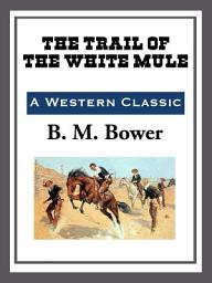 Icon image The Trail of the White Mule