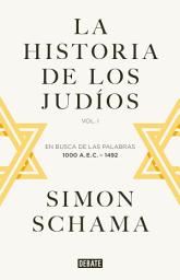 Icon image La historia de los judíos: Vol. I - En busca de las palabras, 1000 A.E.C. - 1492