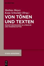 Icon image Von Tönen und Texten: Mozart-Resonanzen in Literatur und Wissenschaften