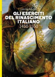 Icon image Gli eserciti del Rinascimento italiano: 1450-1550
