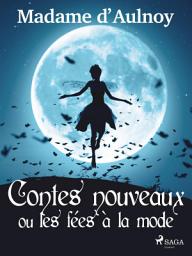 Icon image Contes nouveaux ou les fées à la mode (Tome 1)