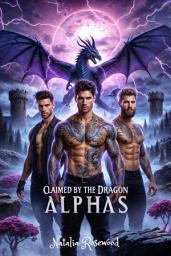 Icon image Claimed by the Dragon Alphas: A Dark Reverse Harem Omegaverse Dragon Shifter Romance
