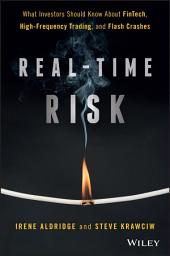 Icon image Real-Time Risk: What Investors Should Know About FinTech, High-Frequency Trading, and Flash Crashes
