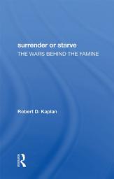 Icon image Surrender Or Starve: The Wars Behind The Famine