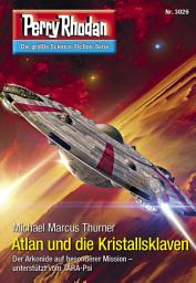 Icon image Perry Rhodan 3026: Atlan und die Kristallsklaven: Perry Rhodan-Zyklus "Mythos"