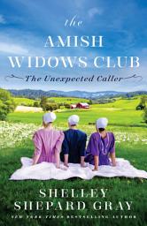 Icon image The Unexpected Caller (The Amish Widows Club Book #1)