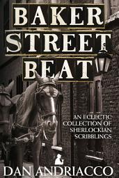 Icon image Baker Street Beat: An Eclectic Collection of Sherlockian Scribblings