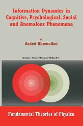 Icon image Information Dynamics in Cognitive, Psychological, Social, and Anomalous Phenomena