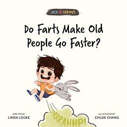 Icon image Do Farts Make Old People Go Faster?: Jack Is Curious Book 4