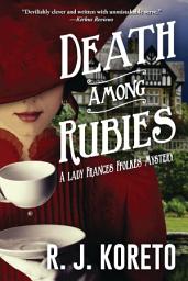 Icon image Death Among Rubies: A Lady Frances Ffolkes Mystery