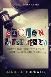 Icon image Stolen Sovereignty: How to Stop Unelected Judges from Transforming America