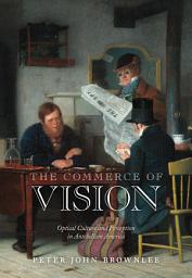 Icon image The Commerce of Vision: Optical Culture and Perception in Antebellum America
