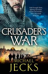 Icon image Crusader’s War: The BRAND NEW historical adventure of war, faith & conquest from Michael Jecks for 2026, perfect for fans of Conn Iggulden!
