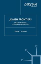 Icon image Jewish Frontiers: Essays on Bodies, Histories, and Identities