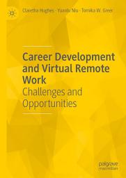 Icon image Career Development and Virtual Remote Work: Challenges and Opportunities