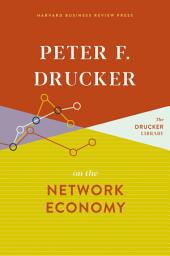 Icon image Peter F. Drucker on the Network Economy