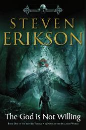 Icon image The God Is Not Willing: The First Tale of Witness: A Novel of the Malazan World