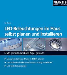 Icon image LED-Beleuchtungen im Haus selbst planen und installieren: Leicht gemacht, Geld und Ärger gespart!