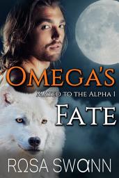 Icon image Omega's Fate (Mated to the Alpha 1): Mpreg Gay M/M Shifter Romance