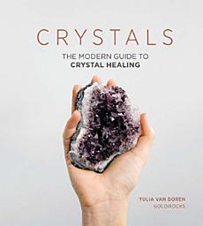 Icon image Crystals: The Modern Guide to Crystal Healing