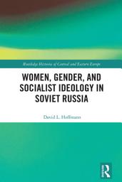 Icon image Women, Gender, and Socialist Ideology in Soviet Russia