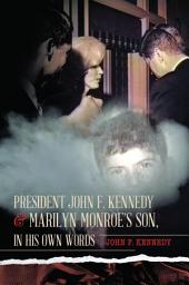 Icon image President John F. Kennedy & Marilyn Monroe’s Son, in his own words