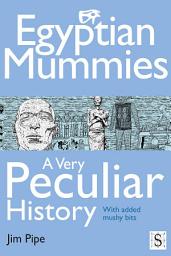 Icon image Egyptian Mummies, A Very Peculiar History