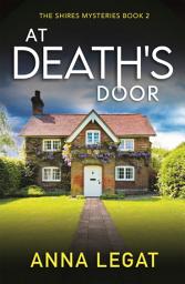 Icon image At Death's Door: The Shires Mysteries 2: A twisty and gripping cosy mystery