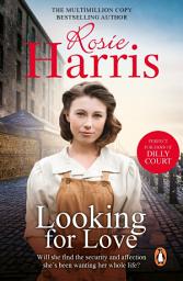 Icon image Looking For Love: A dramatic page-turner set in the heart of Liverpool from much-loved and bestselling saga author Rosie Harris