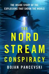 Icon image The Nord Stream Conspiracy: The Inside Story of the Explosions That Shook the World