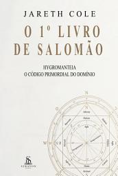 Icon image O 1o Livro De Salomão — Hygromanteia: O Código Primordial Do Domínio